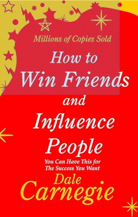 How to Win Friends and Influence People by Dale Carnegie
